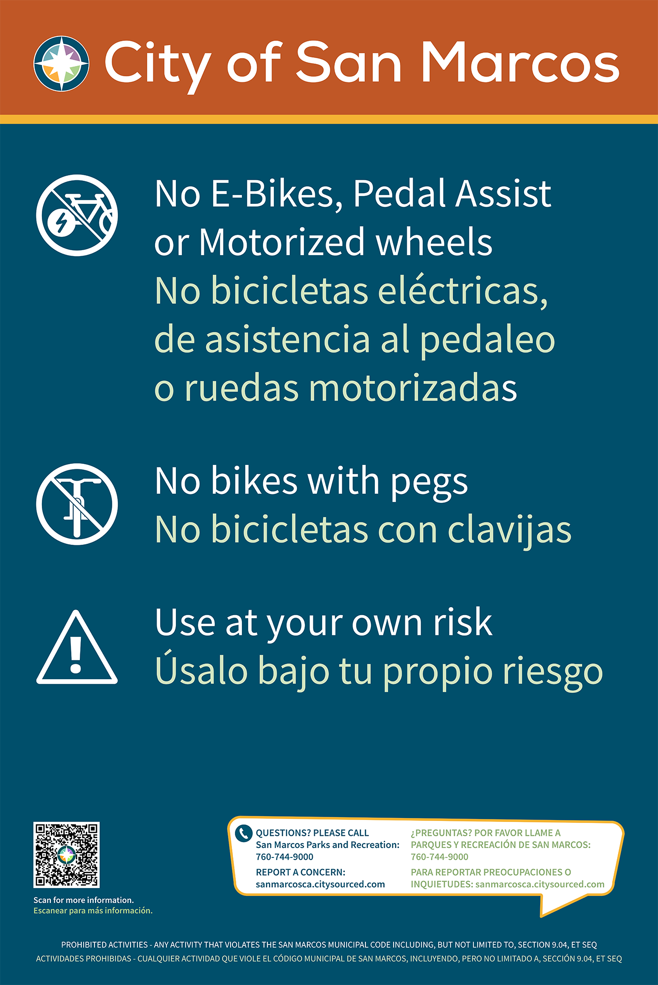 City of San Marcos Bike Park Rules No E-Bikes, Pedal Assist or Motorized wheels, No bikes with pegs, Use at your own risk. For questions call 760-744-9000. Report a concern at sanmarcosca.citysourced.com